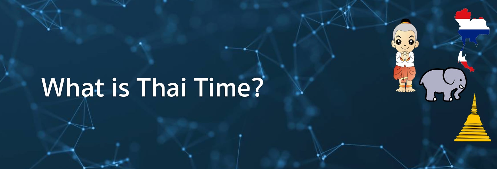 What is Thai Time? Thai FAQs